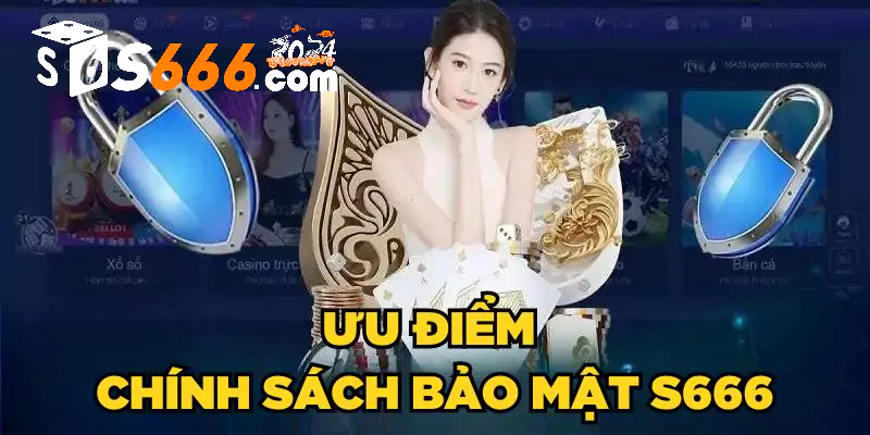 Chính sách bảo mật S666 có độ chống gian lận cao