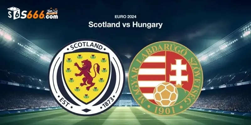 Trận đấu đầu tiên trong lịch sử đối đầu Euro Scotland vs Hungary