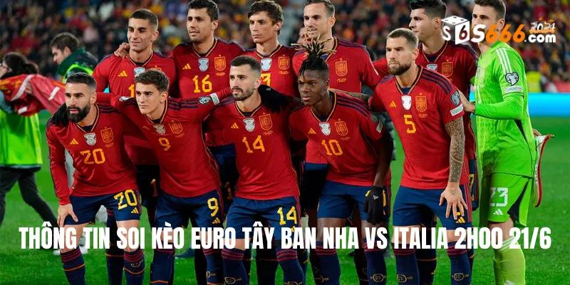 Thông tin soi kèo Euro Tây Ban Nha vs Italia 2h00 21/6